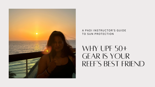 A PADI Instructor’s Guide to Sun Protection: Why UPF 50+ Gear is Your Reef's Best Friend