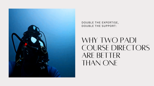 Double the Expertise, Double the Support: Why Two PADI Course Directors Are Better Than One